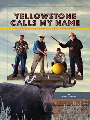 cover image of YELLOWSTONE CALLS MY NAME: SHIP WRECK BAND 50th